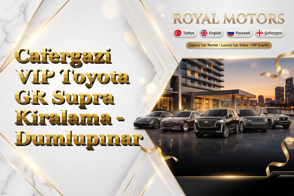 Cafergazi VIP Toyota GR Supra Kiralama - Dumlupınar