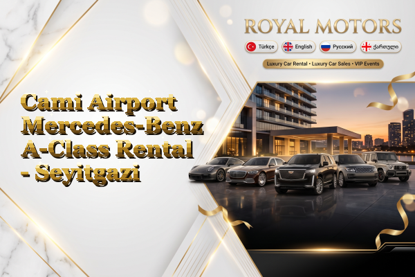 Cami Airport Mercedes-Benz A-Class Rental - Seyitgazi