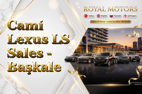 Cami Lexus LS Sales - Başkale