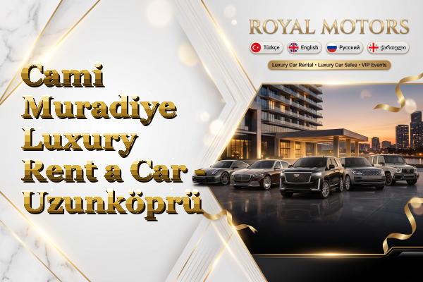 Cami Muradiye Luxury Rent a Car - Uzunköprü