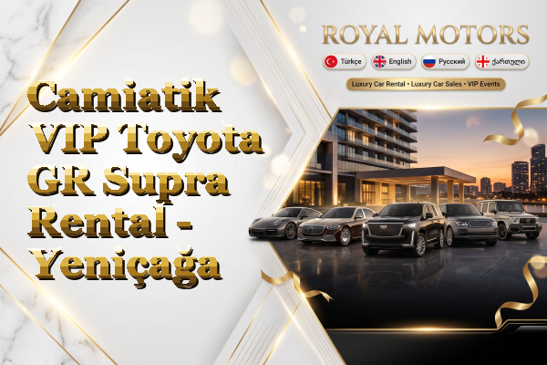 Camiatik VIP Toyota GR Supra Rental - Yeniçağa
