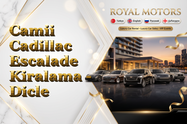 Camii Cadillac Escalade Kiralama - Dicle
