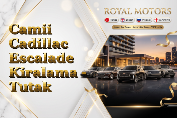Camii Cadillac Escalade Kiralama - Tutak