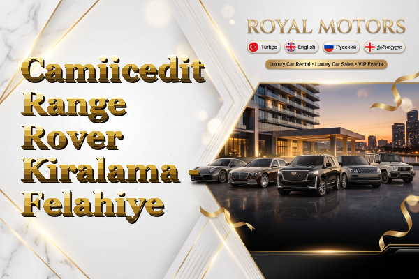 Camiicedit Range Rover Kiralama - Felahiye