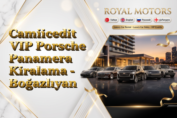 Camiicedit VIP Porsche Panamera Kiralama - Boğazlıyan