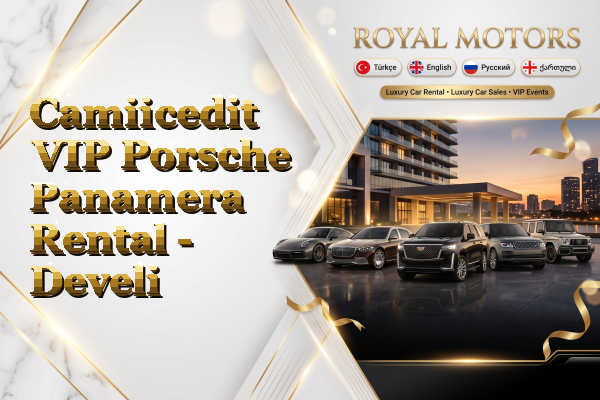 Camiicedit VIP Porsche Panamera Rental - Develi