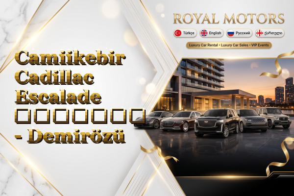 Camiikebir Cadillac Escalade გაყიდვა - Demirözü