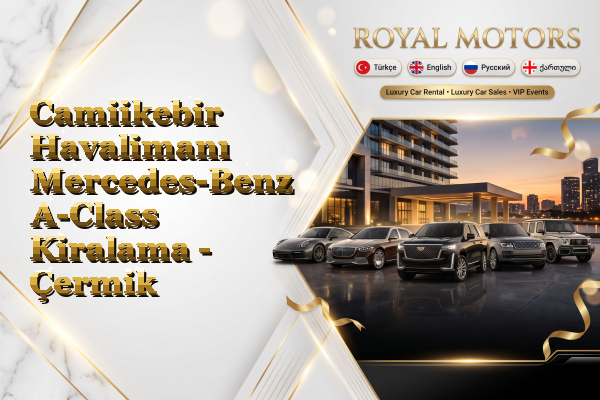 Camiikebir Havalimanı Mercedes-Benz A-Class Kiralama - Çermik