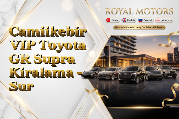 Camiikebir VIP Toyota GR Supra Kiralama - Sur