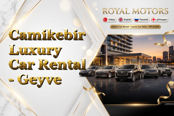 Camikebir Luxury Car Rental - Geyve