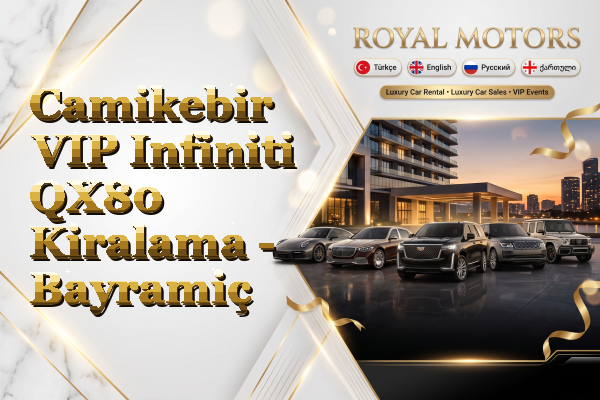 Camikebir VIP Infiniti QX80 Kiralama - Bayramiç
