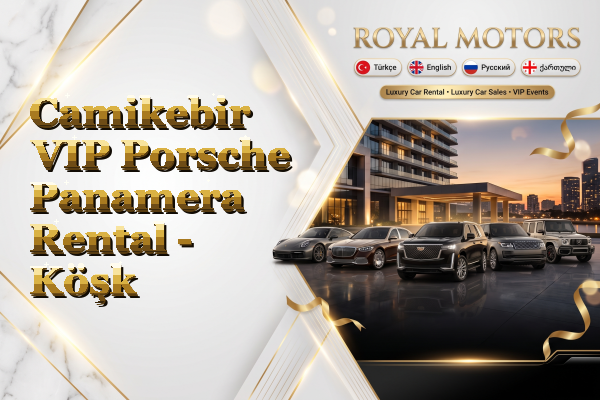 Camikebir VIP Porsche Panamera Rental - Köşk