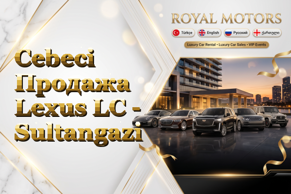 Cebeci Продажа Lexus LC - Sultangazi