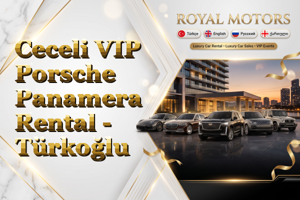 Ceceli VIP Porsche Panamera Rental - Türkoğlu