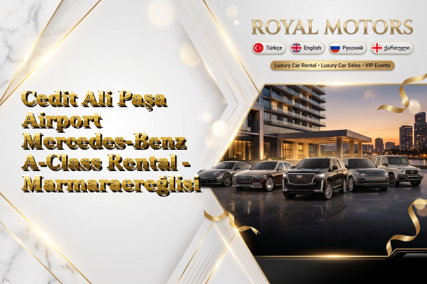 Cedit Ali Paşa Airport Mercedes-Benz A-Class Rental - Marmaraereğlisi