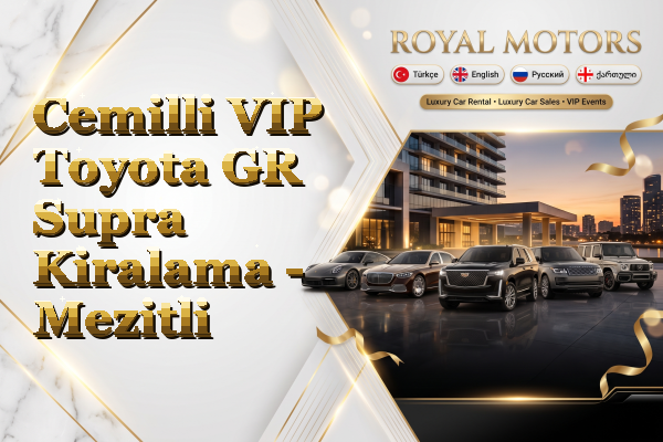 Cemilli VIP Toyota GR Supra Kiralama - Mezitli
