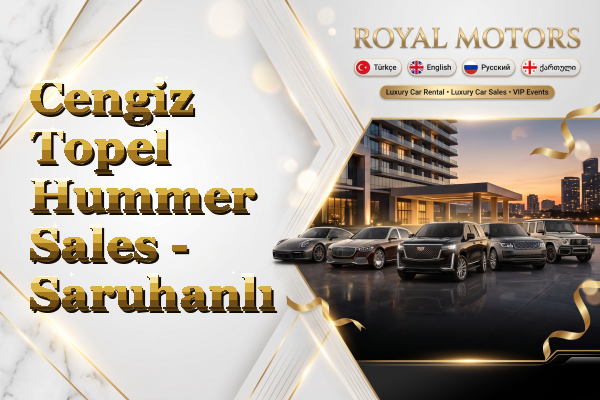 Cengiz Topel Hummer Sales - Saruhanlı