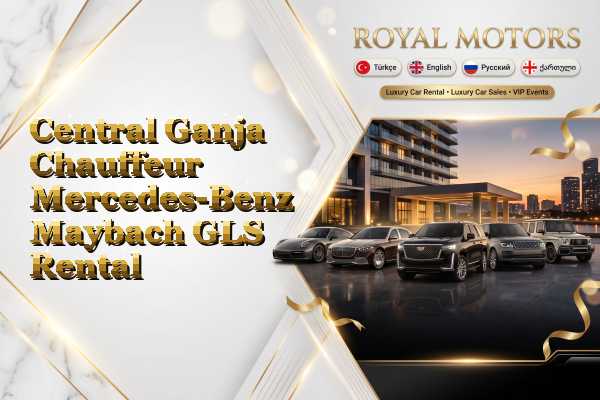 Central Ganja Chauffeur Mercedes-Benz Maybach GLS Rental