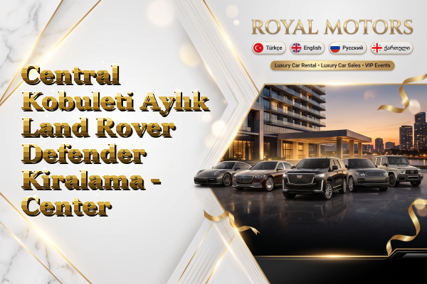 Central Kobuleti Aylık Land Rover Defender Kiralama - Center