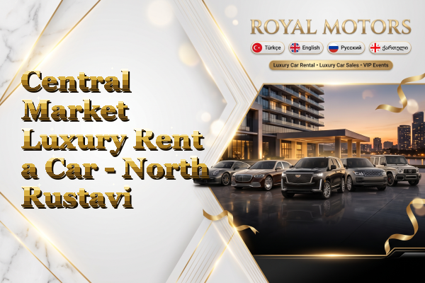 Central Market Luxury Rent a Car - North Rustavi