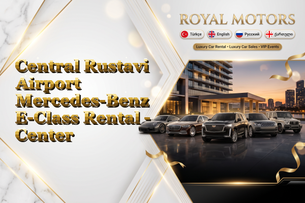 Central Rustavi Airport Mercedes-Benz E-Class Rental - Center