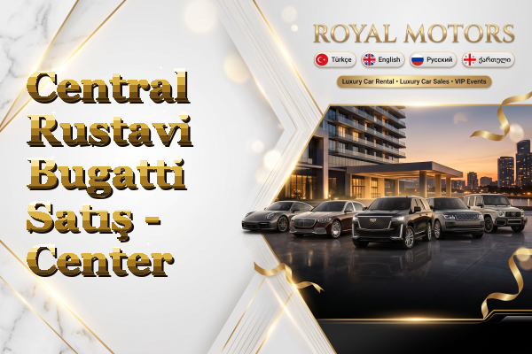 Central Rustavi Bugatti Satış - Center