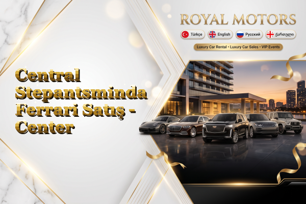 Central Stepantsminda Ferrari Satış - Center