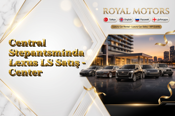 Central Stepantsminda Lexus LS Satış - Center