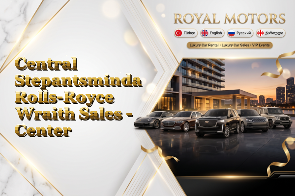 Central Stepantsminda Rolls-Royce Wraith Sales - Center