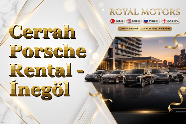 Cerrah Porsche Rental - İnegöl