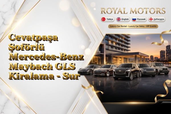 Cevatpaşa Şoförlü Mercedes-Benz Maybach GLS Kiralama - Sur