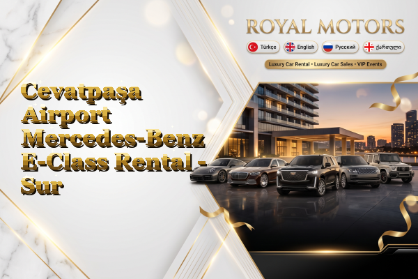 Cevatpaşa Airport Mercedes-Benz E-Class Rental - Sur