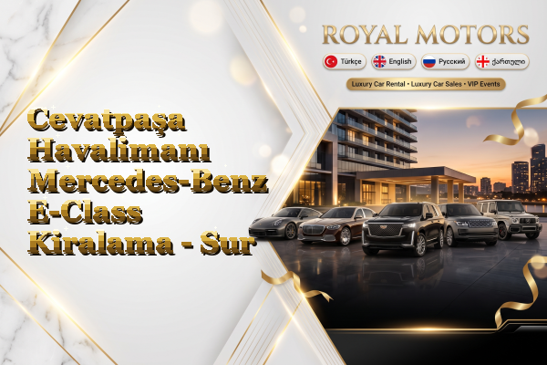 Cevatpaşa Havalimanı Mercedes-Benz E-Class Kiralama - Sur