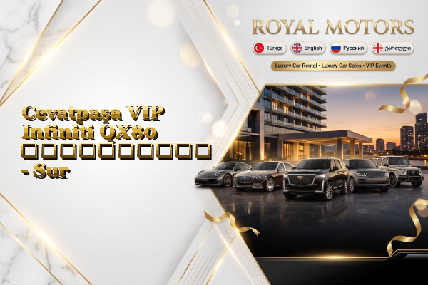 Cevatpaşa VIP Infiniti QX80 გაქირავება - Sur