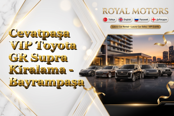 Cevatpaşa VIP Toyota GR Supra Kiralama - Bayrampaşa
