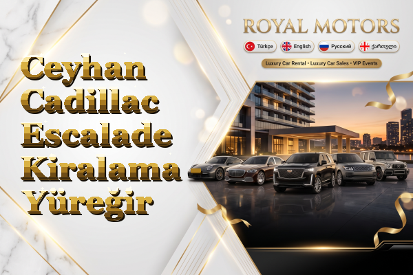 Ceyhan Cadillac Escalade Kiralama - Yüreğir