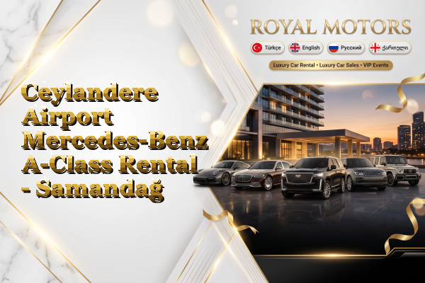Ceylandere Airport Mercedes-Benz A-Class Rental - Samandağ