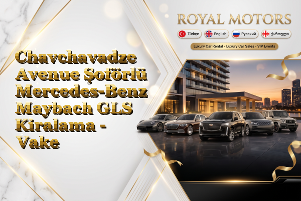Chavchavadze Avenue Şoförlü Mercedes-Benz Maybach GLS Kiralama - Vake