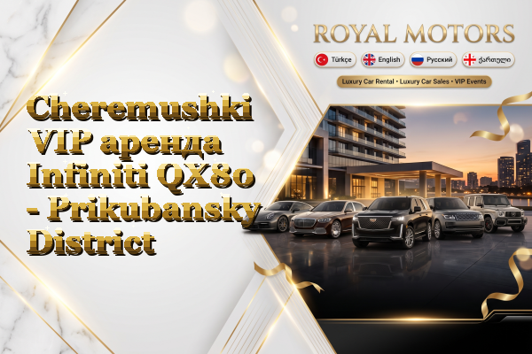 Cheremushki VIP аренда Infiniti QX80 - Prikubansky District