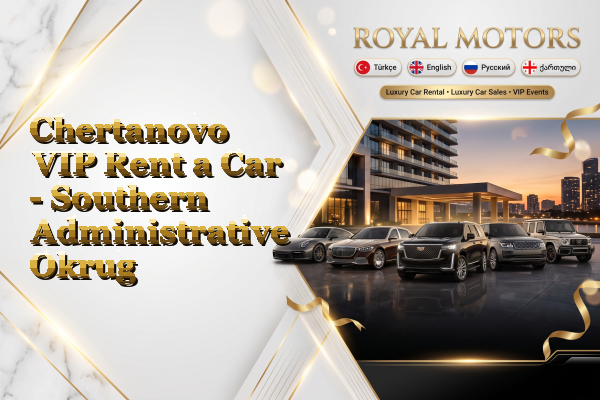 Chertanovo VIP Rent a Car - Southern Administrative Okrug