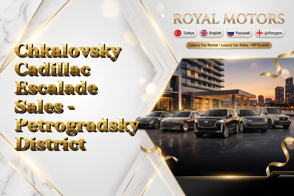 Chkalovsky Cadillac Escalade Sales - Petrogradsky District