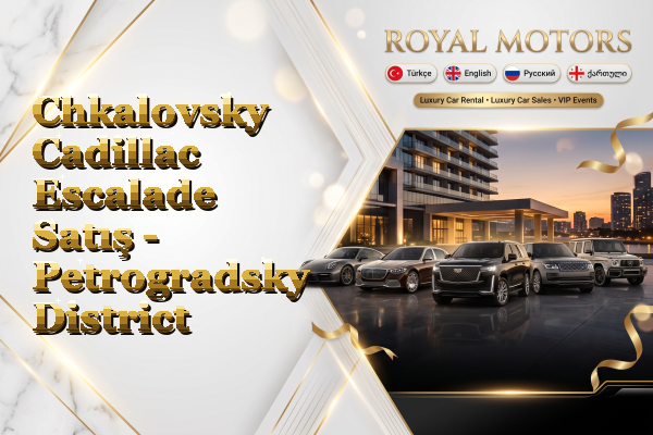 Chkalovsky Cadillac Escalade Satış - Petrogradsky District