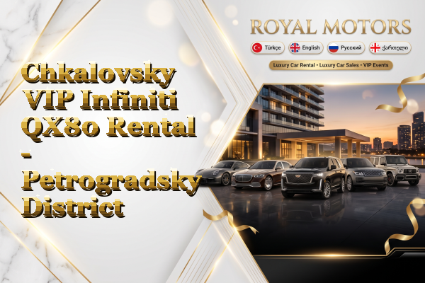 Chkalovsky VIP Infiniti QX80 Rental - Petrogradsky District