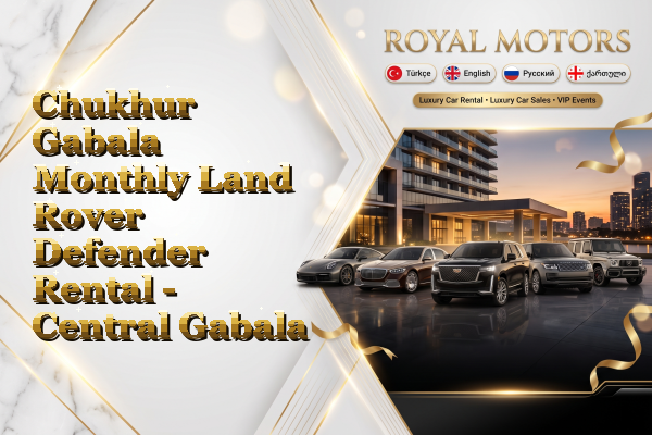 Chukhur Gabala Monthly Land Rover Defender Rental - Central Gabala