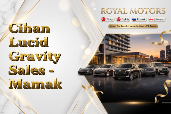 Cihan Lucid Gravity Sales - Mamak