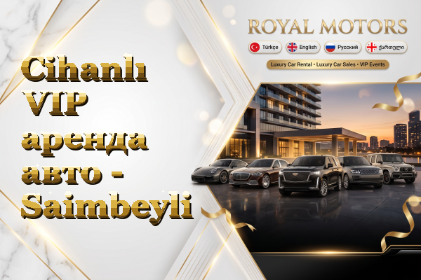 Cihanlı VIP аренда авто - Saimbeyli