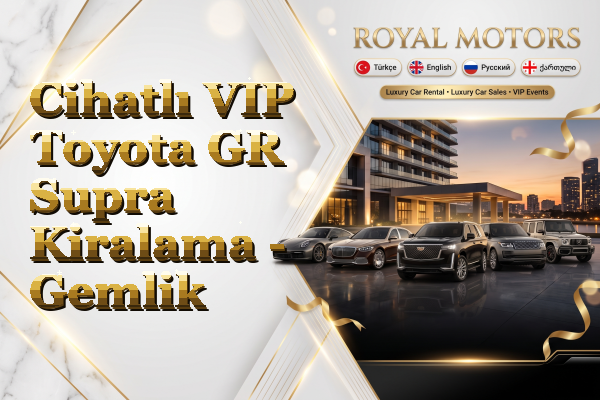 Cihatlı VIP Toyota GR Supra Kiralama - Gemlik