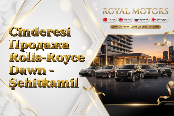 Cinderesi Продажа Rolls-Royce Dawn - Şehitkamil
