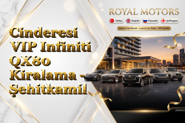 Cinderesi VIP Infiniti QX80 Kiralama - Şehitkamil