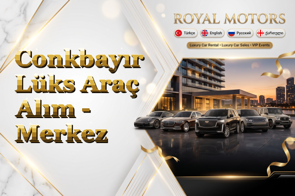 Conkbayır Lüks Araç Alım - Merkez
